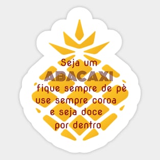 Be like a pineapple Sticker